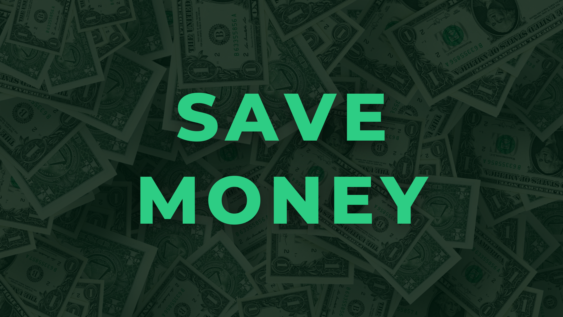 SAVE MONEY